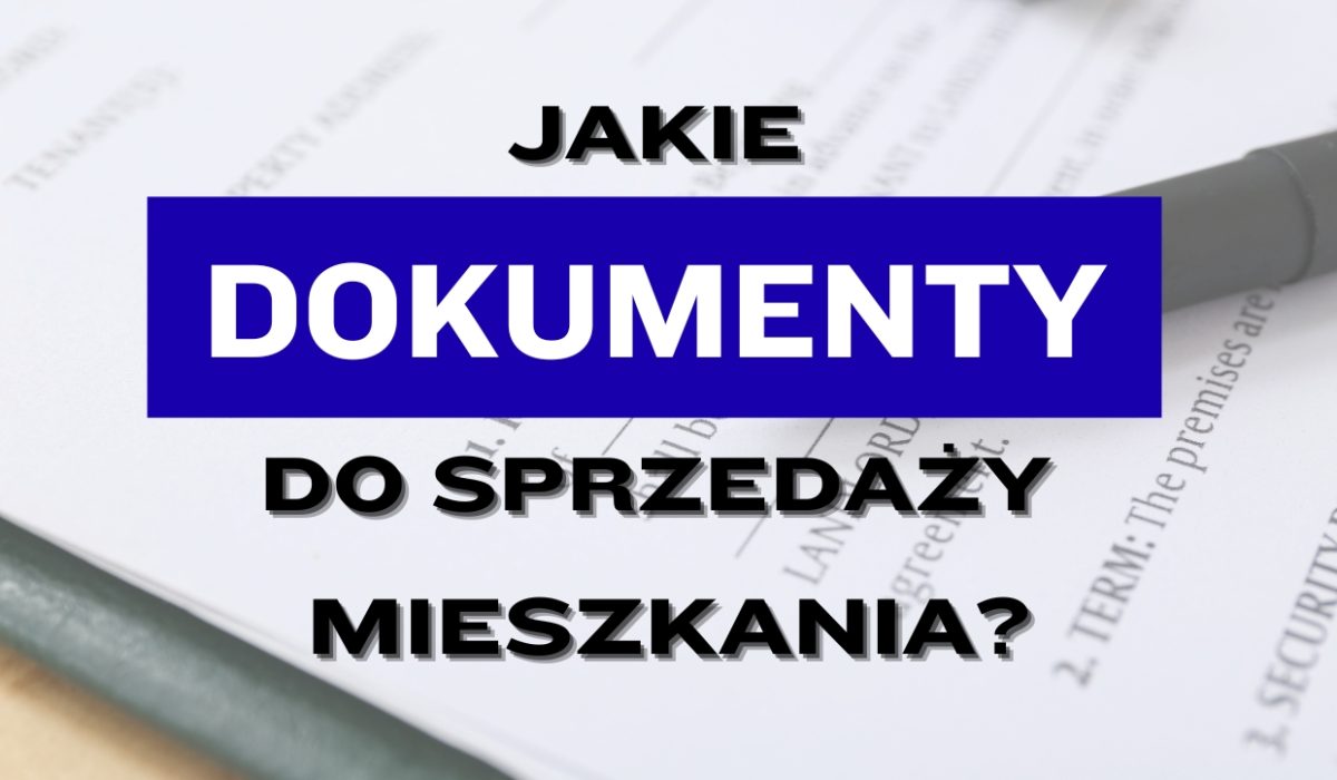 Dokumenty potrzebne do sprzedaży mieszkania