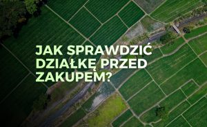 Jak sprawdzić działkę przed zakupem