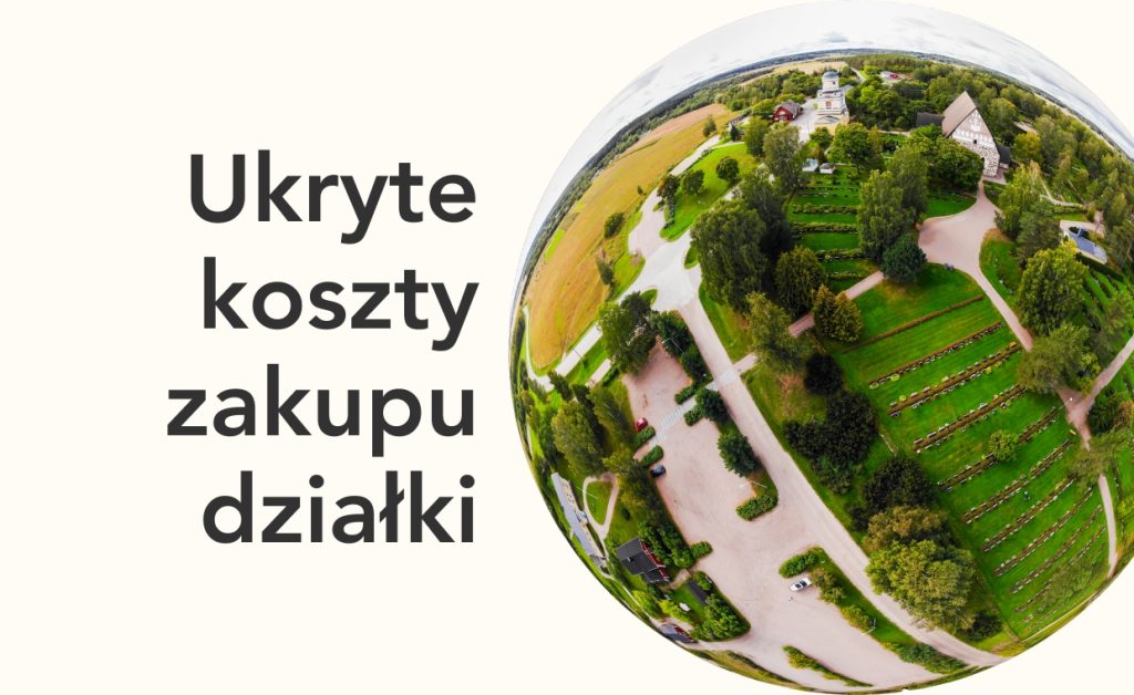 Ukryte koszty zakupu działki budowlanej