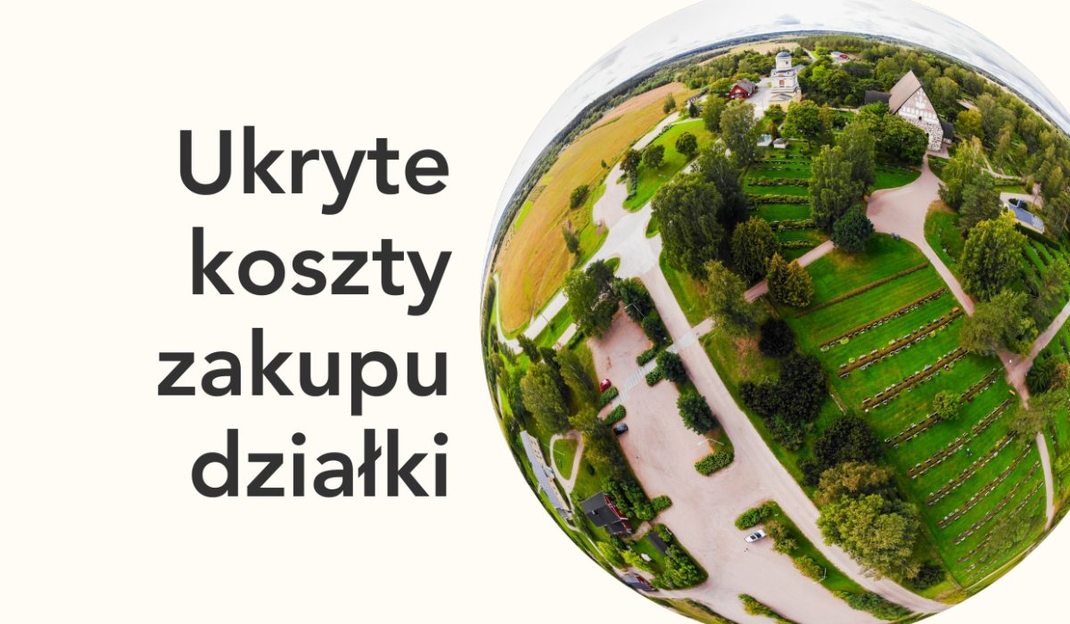 Ukryte koszty zakupu działki budowlanej