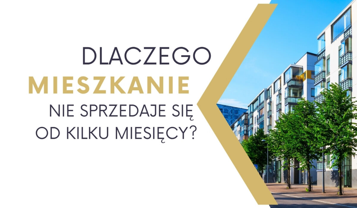 Dlaczego mieszkanie nie sprzedaje się od kilku miesięcy